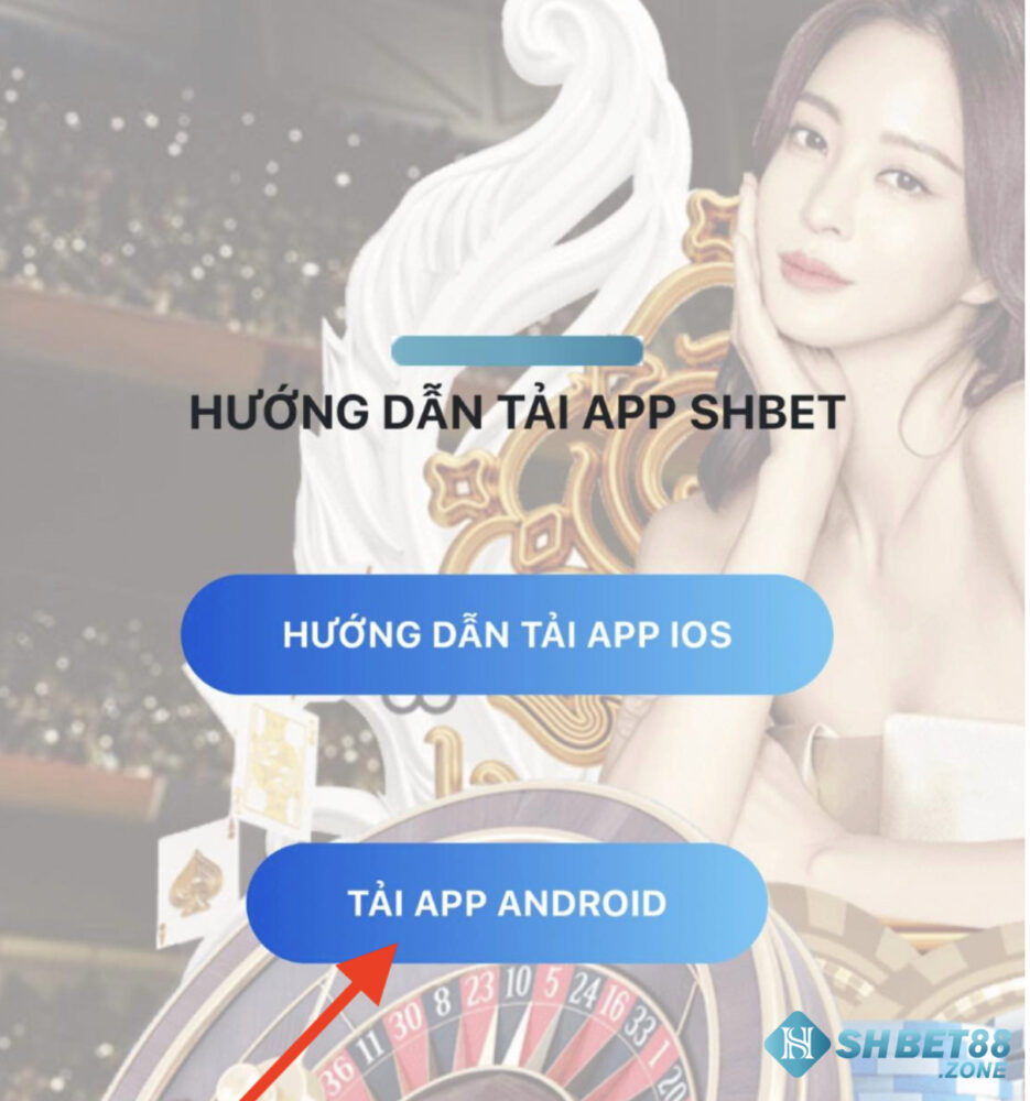 Hướng dẫn cách tải app Shbet chi tiết trên iOS và Android 11 Chọn Tải app Android