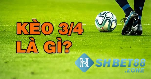 Kèo chấp 3/4 - Những điều tân thủ cần biết khi chọn kèo 5 Kèo 3/4 được anh em trong giới gọi với nhiều cái tên khác nhau